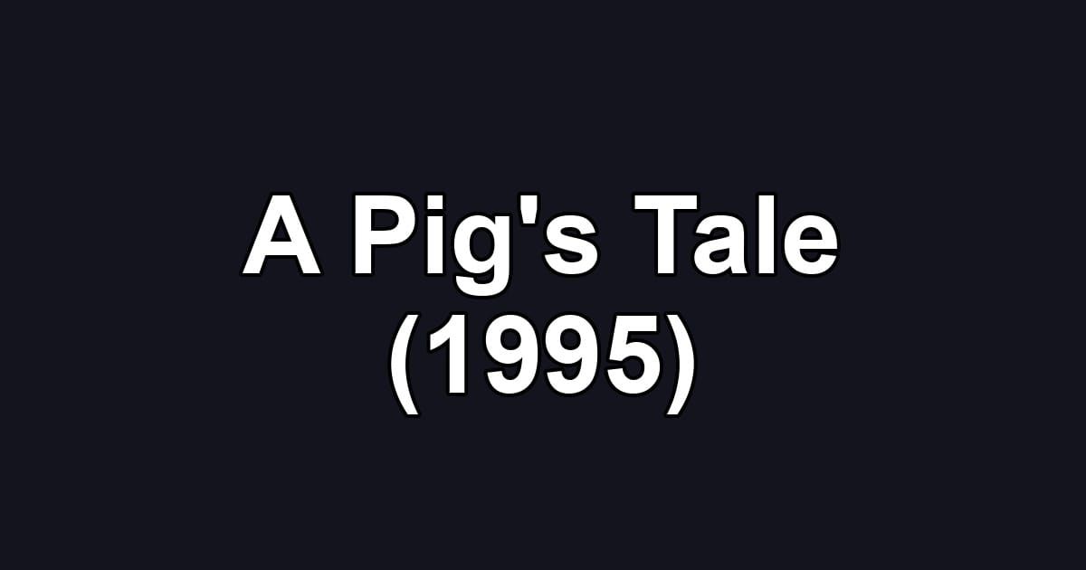 A Pig's Tale (1995)