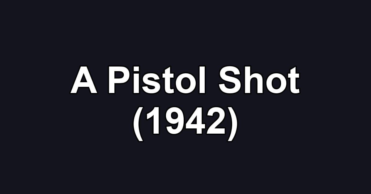 A Pistol Shot (1942)
