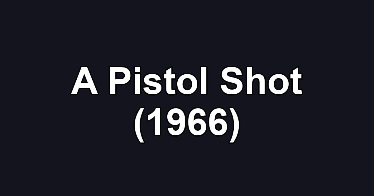 A Pistol Shot (1966)