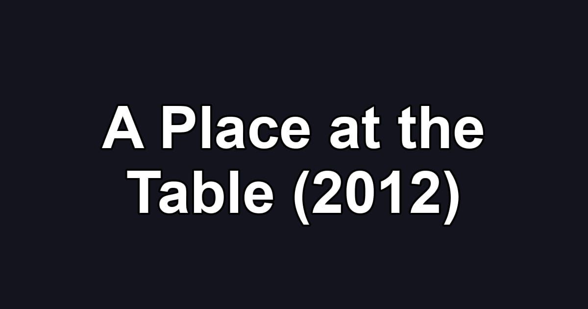 A Place at the Table (2012)