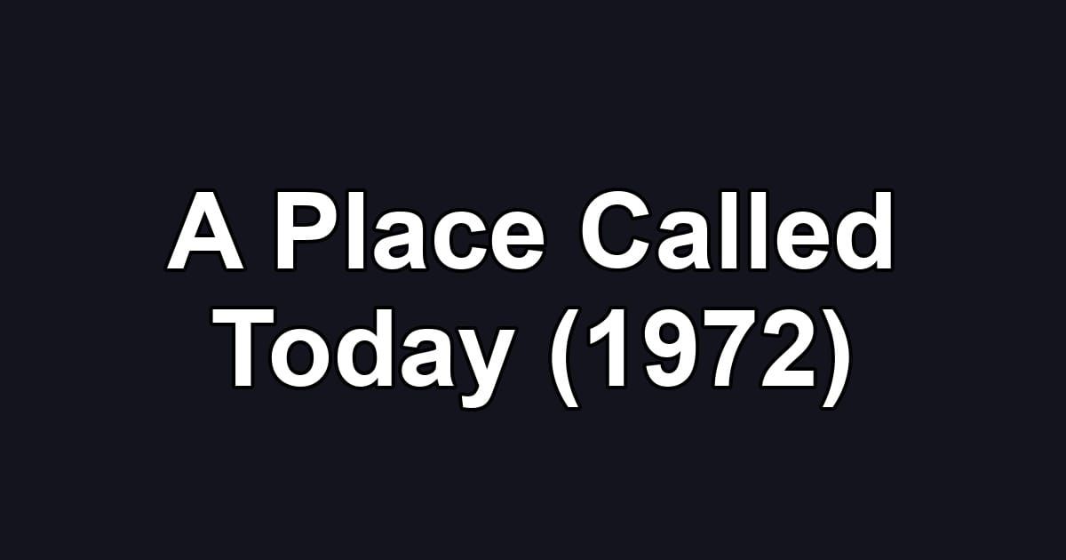 A Place Called Today (1972)
