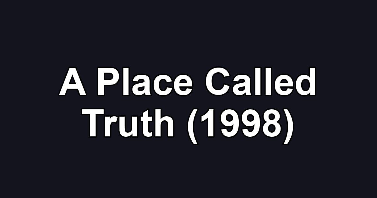 A Place Called Truth (1998)