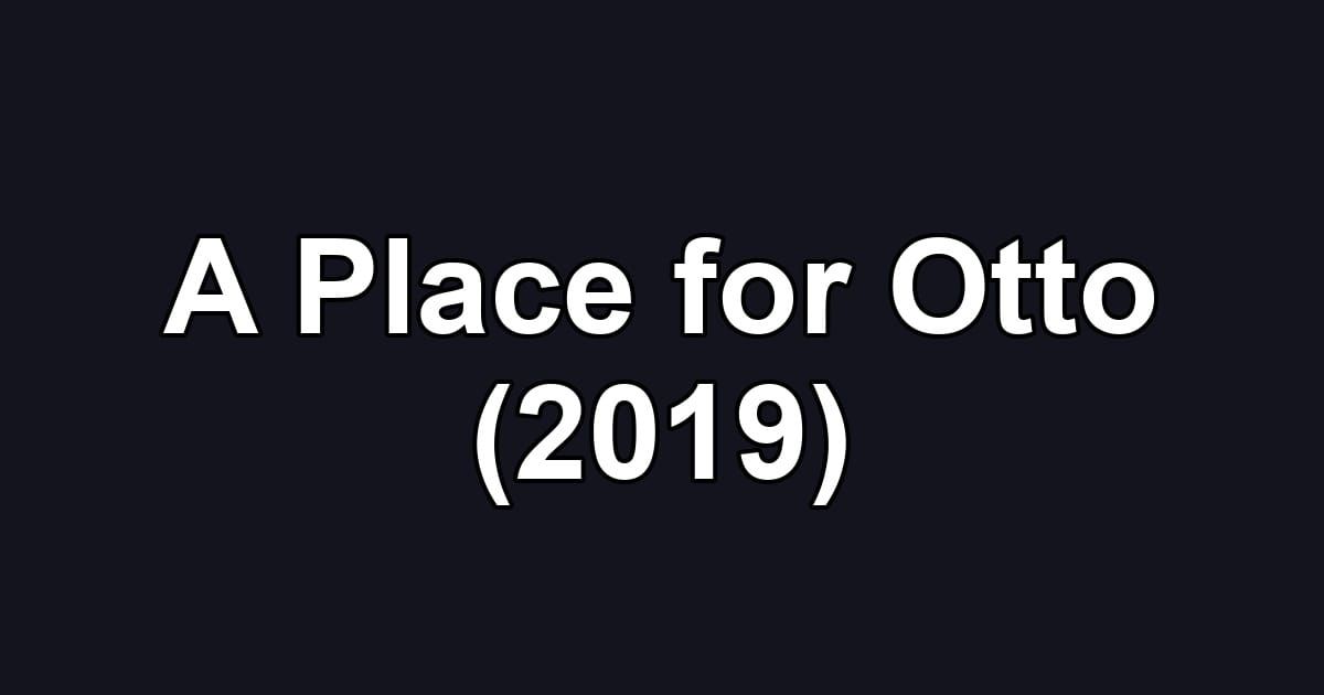 A Place for Otto (2019)