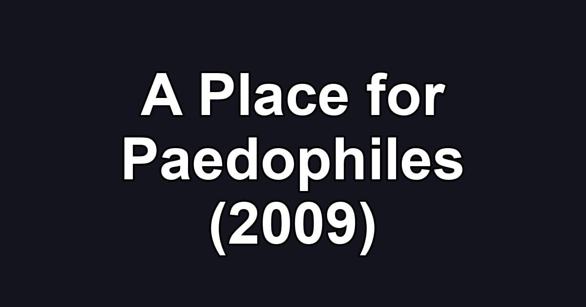 A Place for Paedophiles (2009)