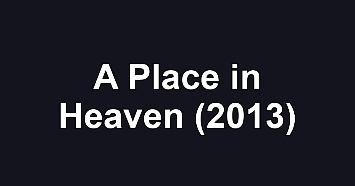 A Place in Heaven (2013)