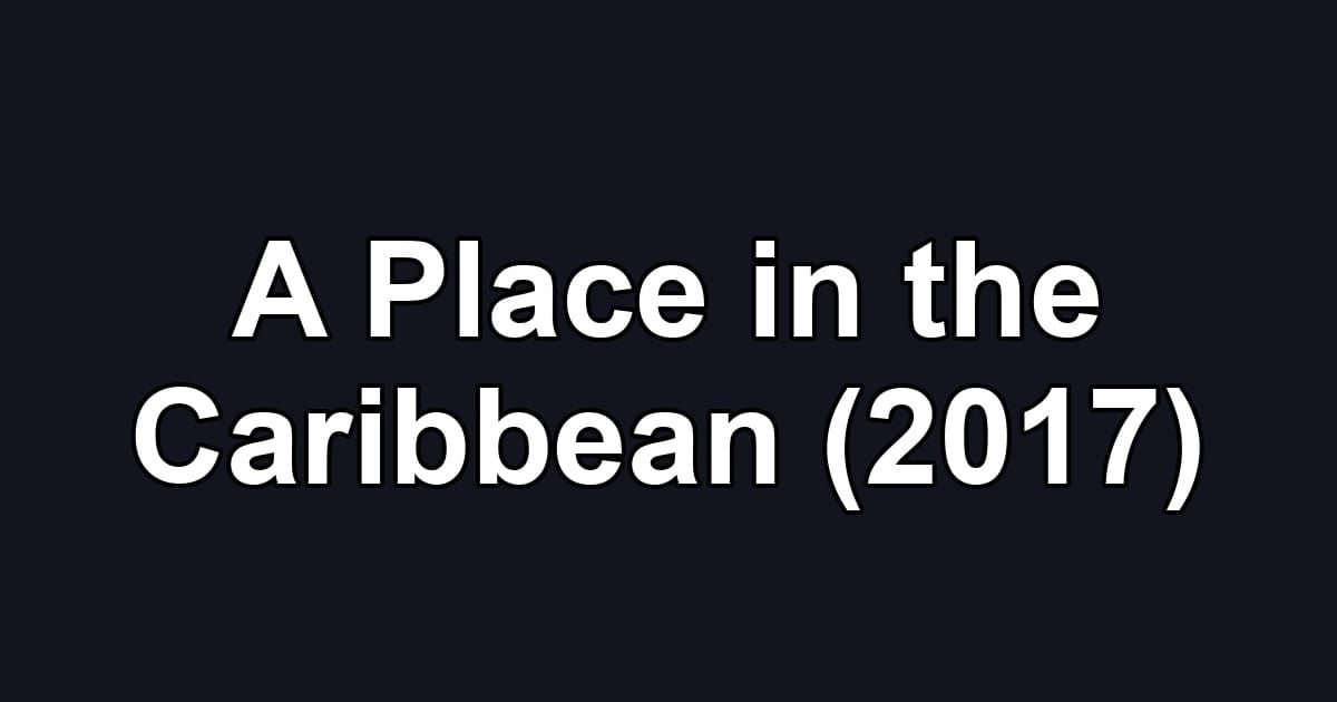 A Place in the Caribbean (2017)
