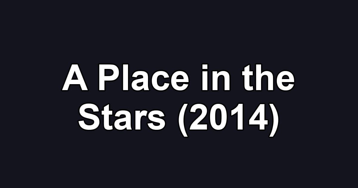 A Place in the Stars (2014)