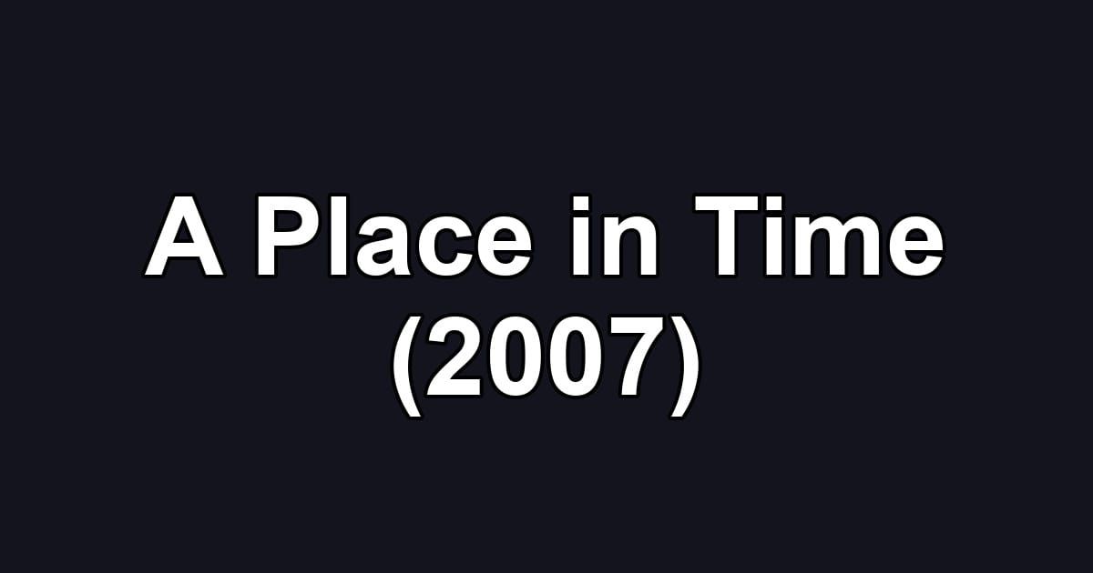 A Place in Time (2007)