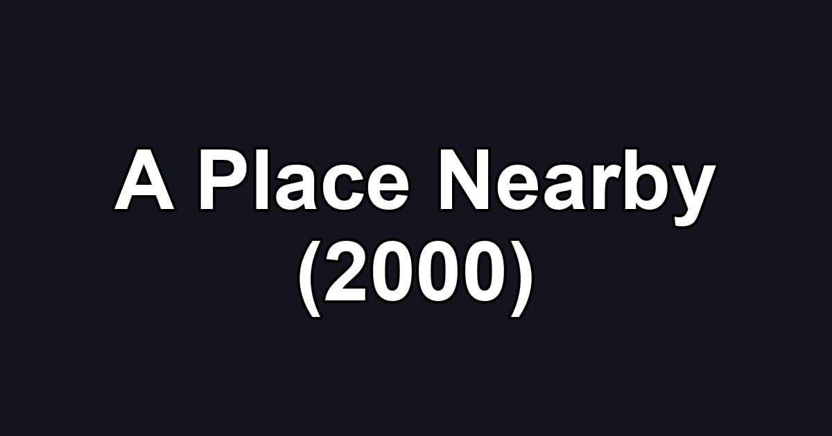 A Place Nearby (2000)