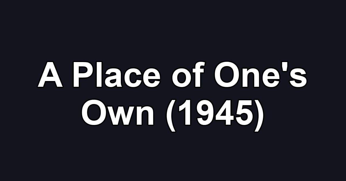 A Place of One's Own (1945)