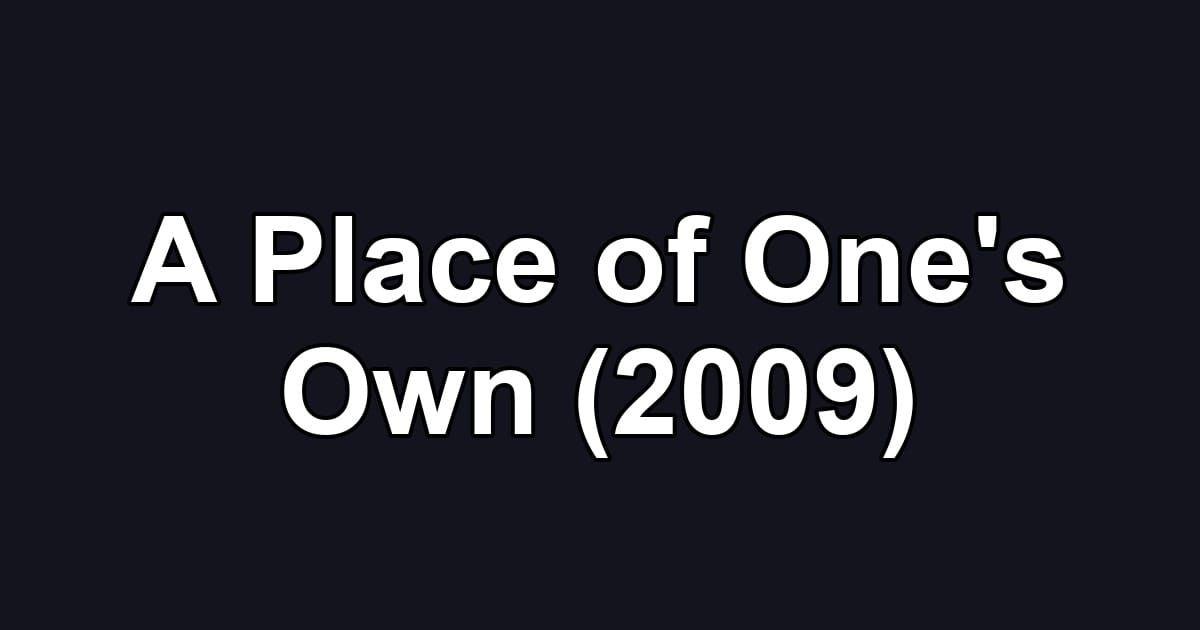 A Place of One's Own (2009)