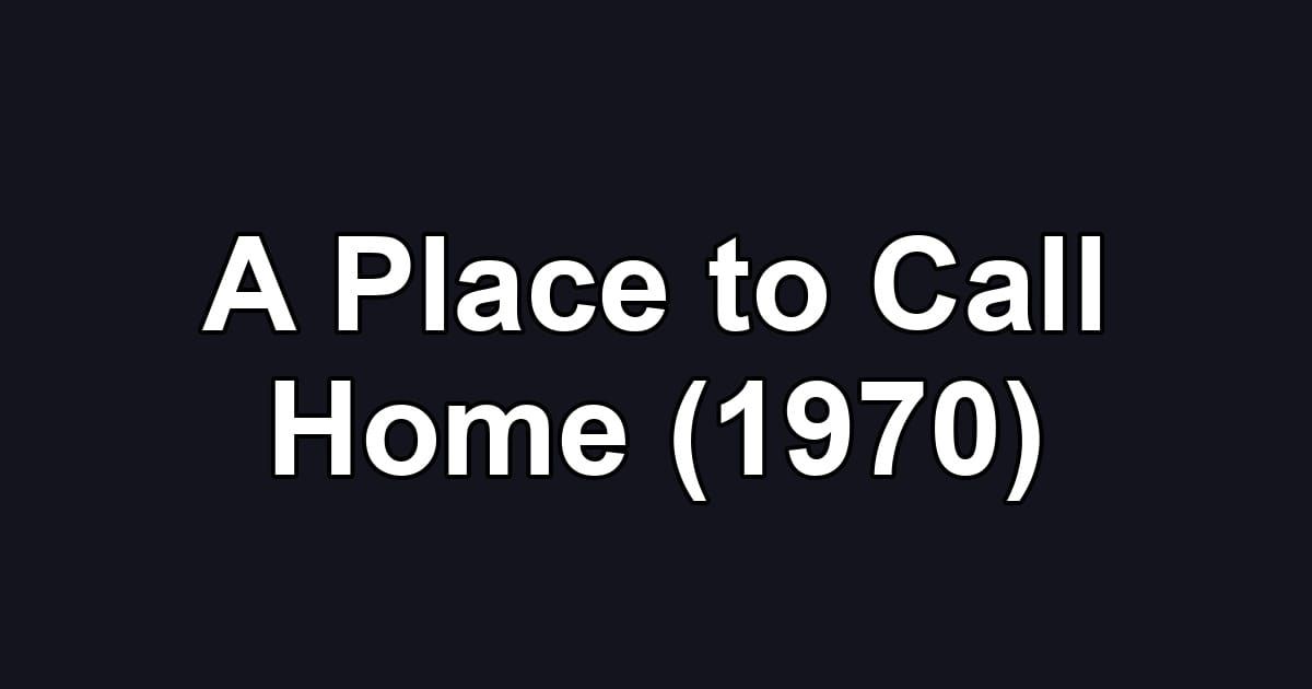 A Place to Call Home (1970)