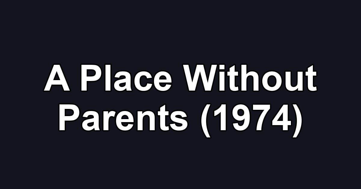 A Place Without Parents (1974)