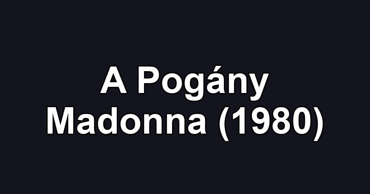 A Pogány Madonna (1980)