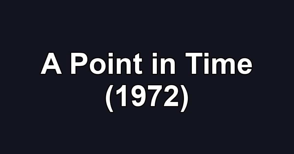 A Point in Time (1972)