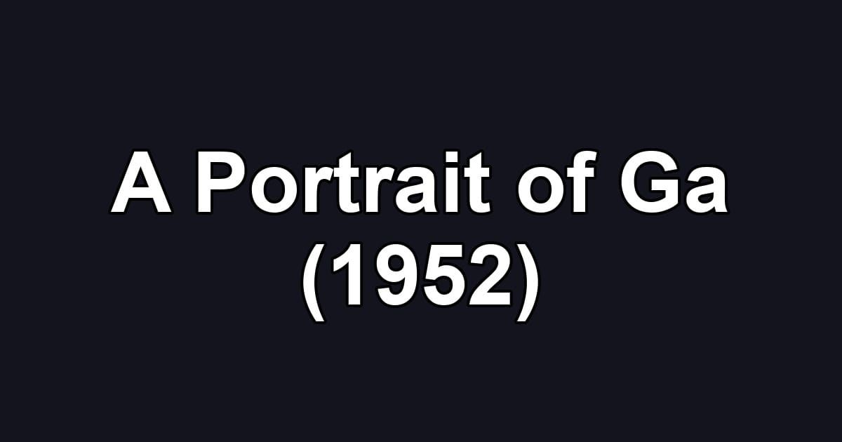 A Portrait of Ga (1952)