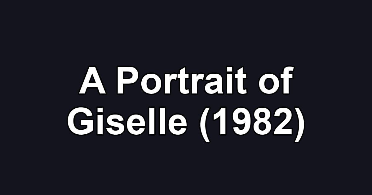 A Portrait of Giselle (1982)