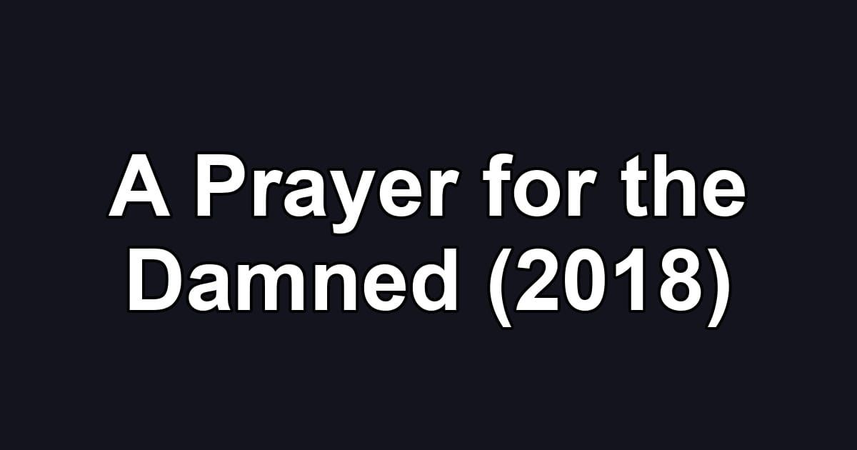 A Prayer for the Damned (2018)