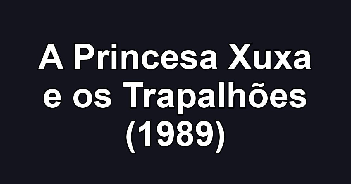 A Princesa Xuxa e os Trapalhões (1989)