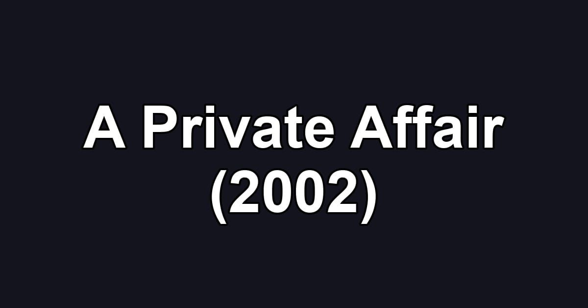 A Private Affair (2002)