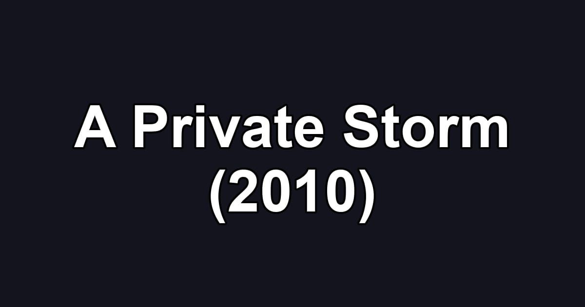 A Private Storm (2010)