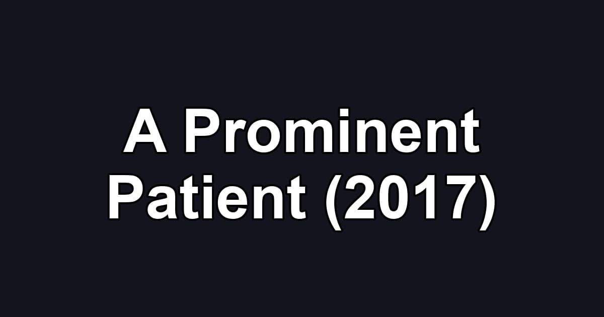 A Prominent Patient (2017)