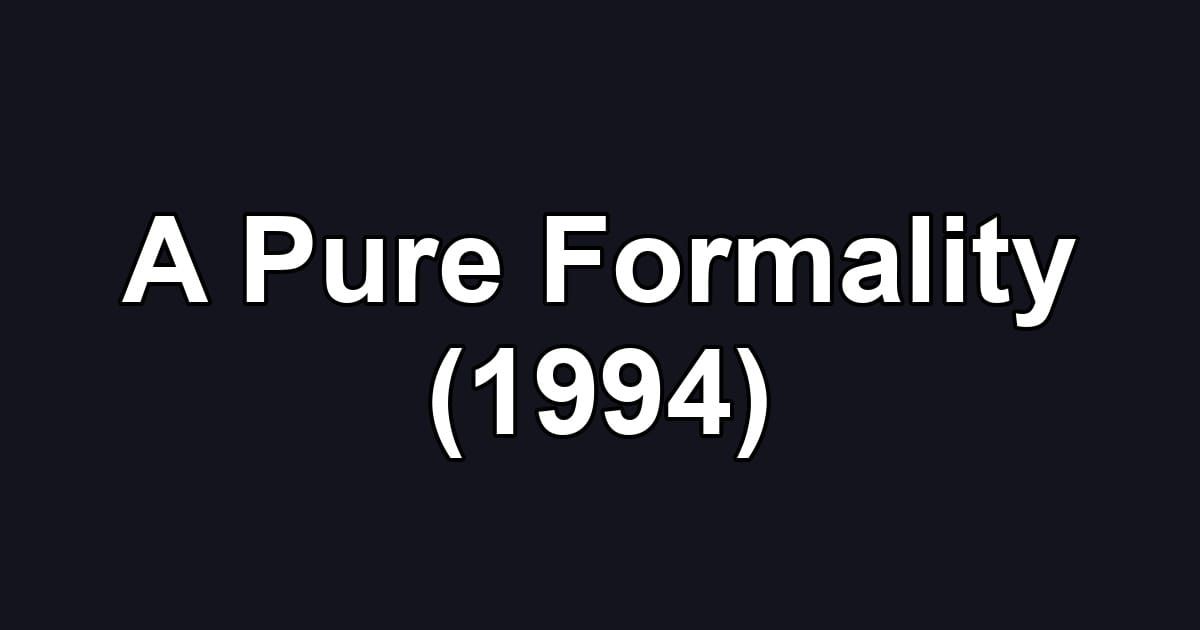A Pure Formality (1994)