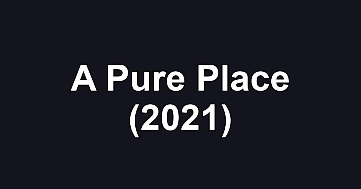 A Pure Place (2021)