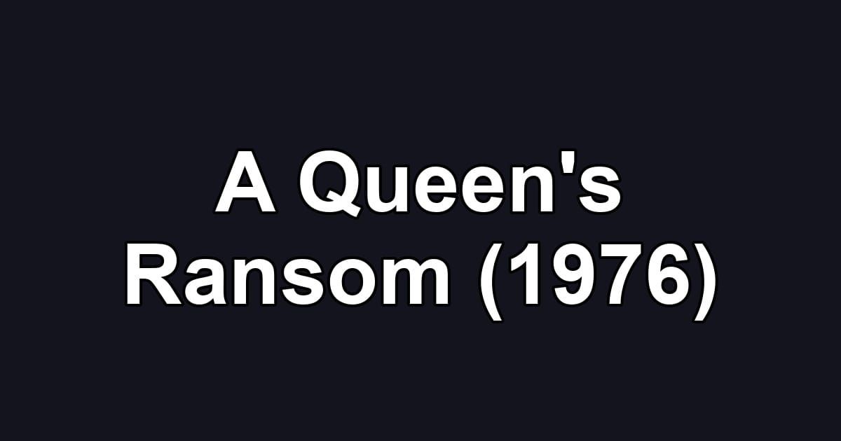 A Queen's Ransom (1976)