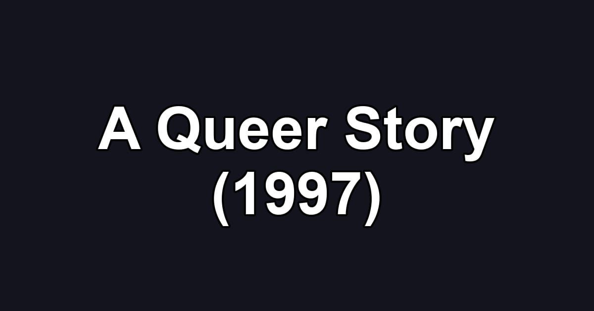 A Queer Story (1997)