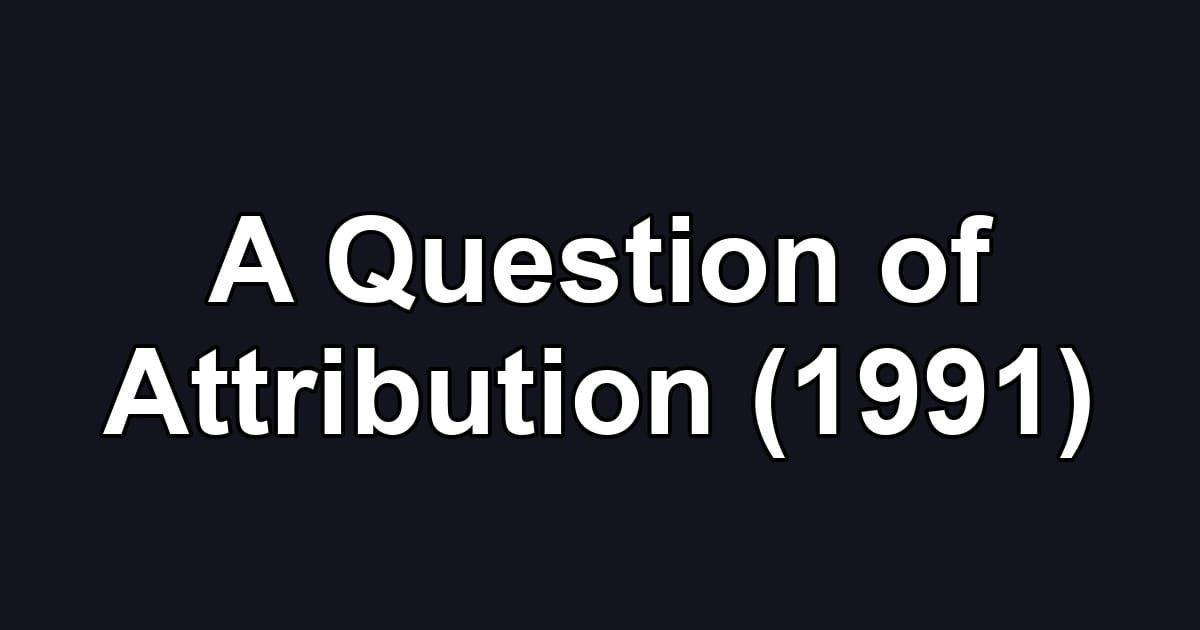 A Question of Attribution (1991)