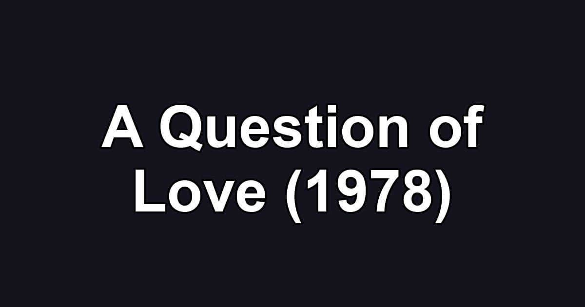 A Question of Love (1978)