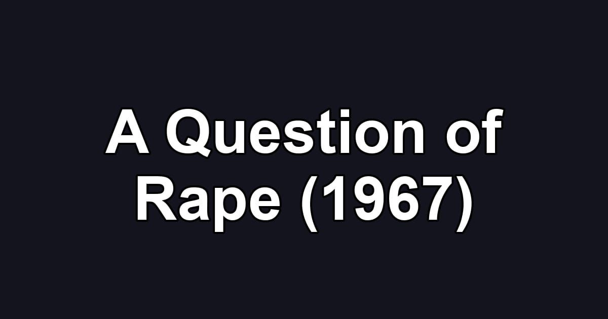 A Question of Rape (1967)