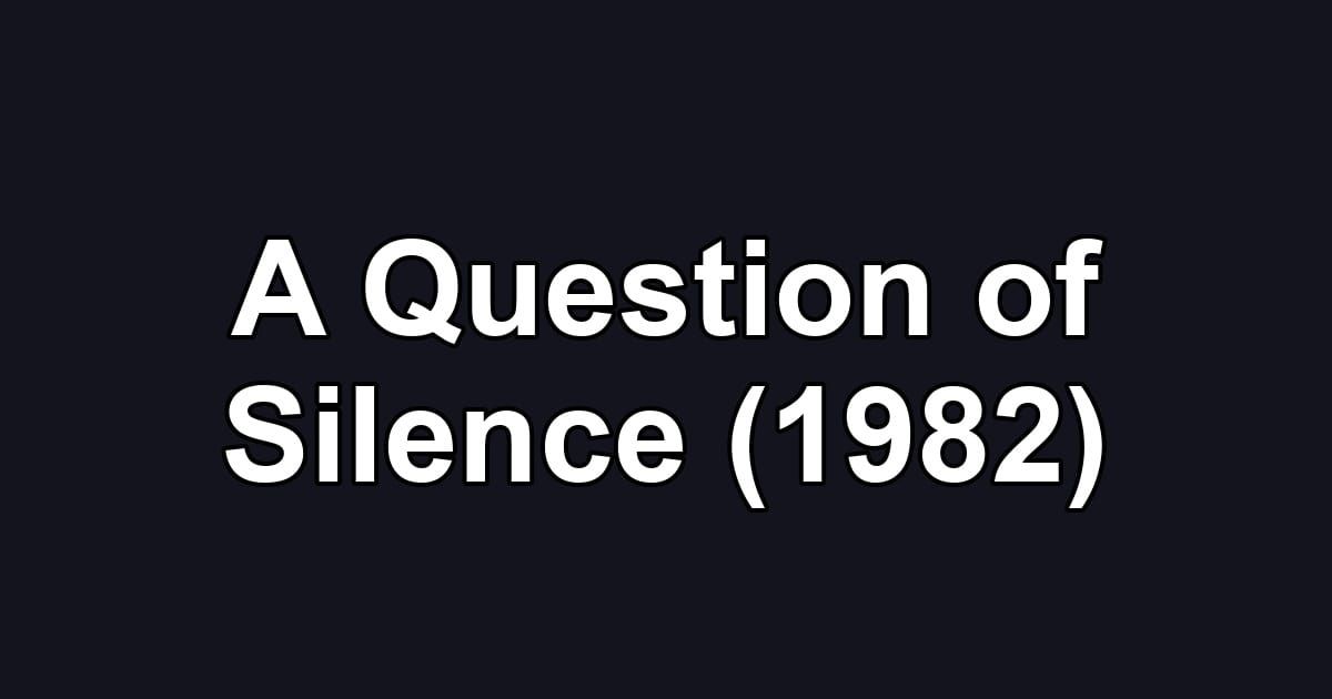 A Question of Silence (1982)