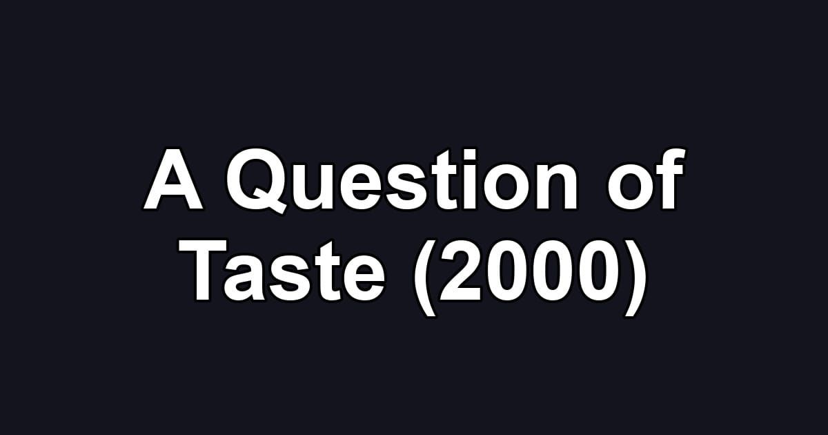 A Question of Taste (2000)
