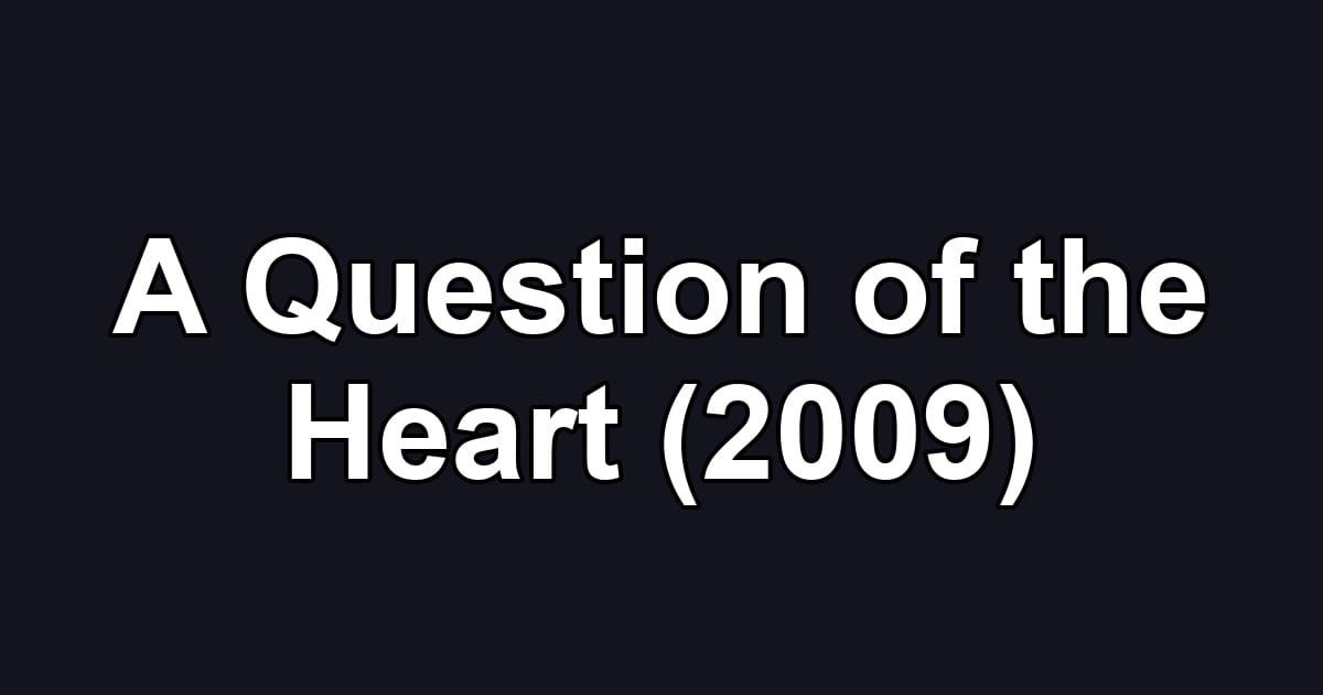 A Question of the Heart (2009)