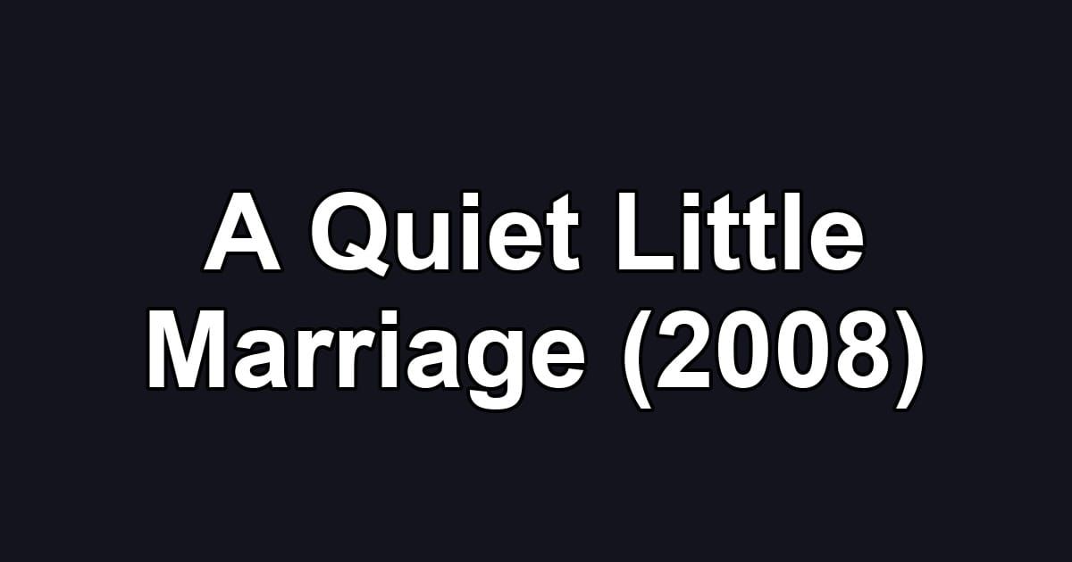A Quiet Little Marriage (2008)