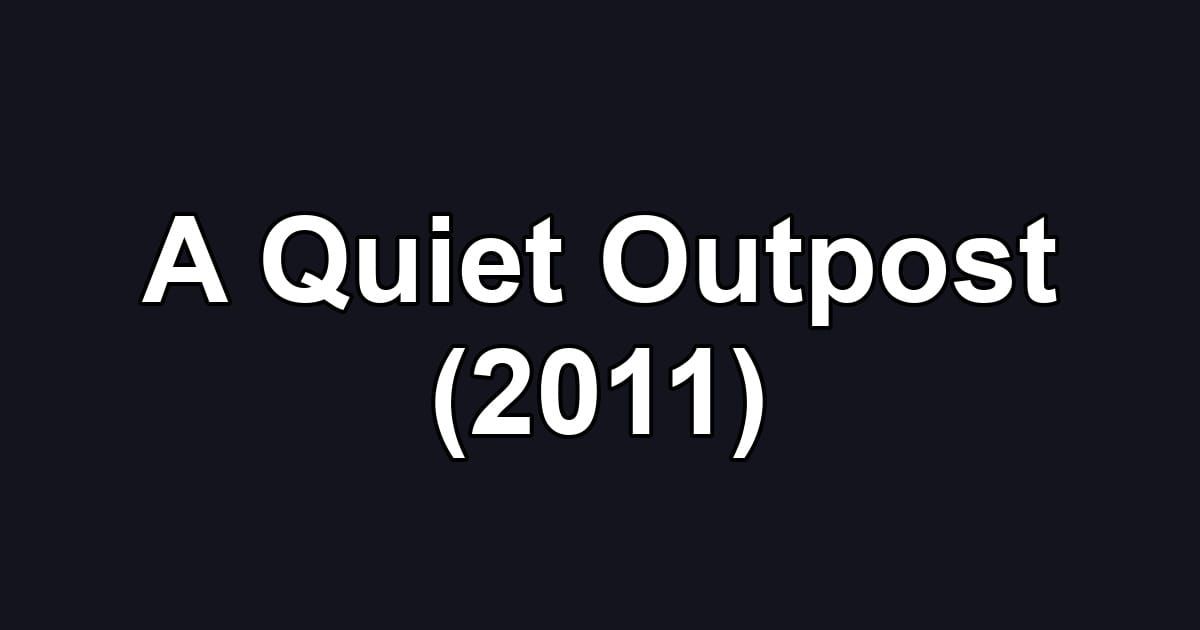 A Quiet Outpost (2011)