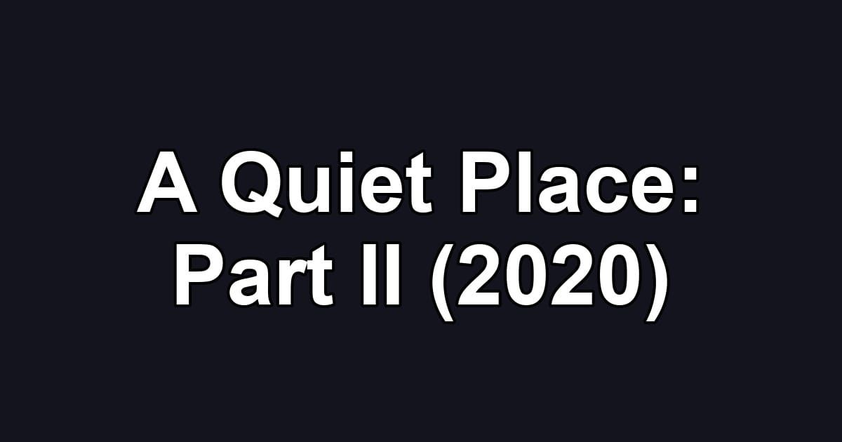 A Quiet Place: Part II (2020)