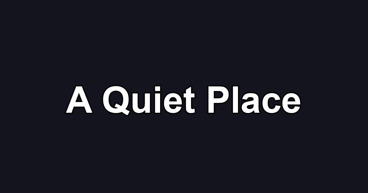 A Quiet Place