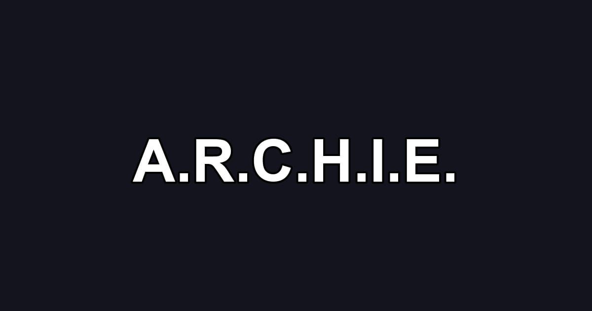 A.R.C.H.I.E.