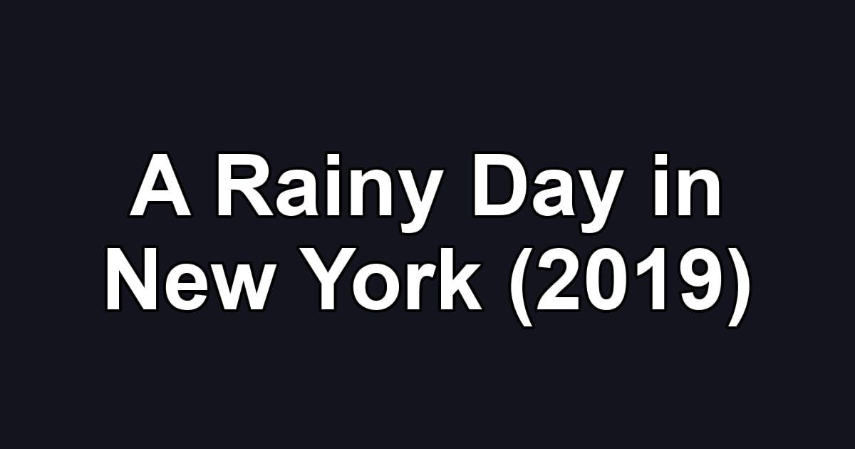 A Rainy Day in New York (2019)