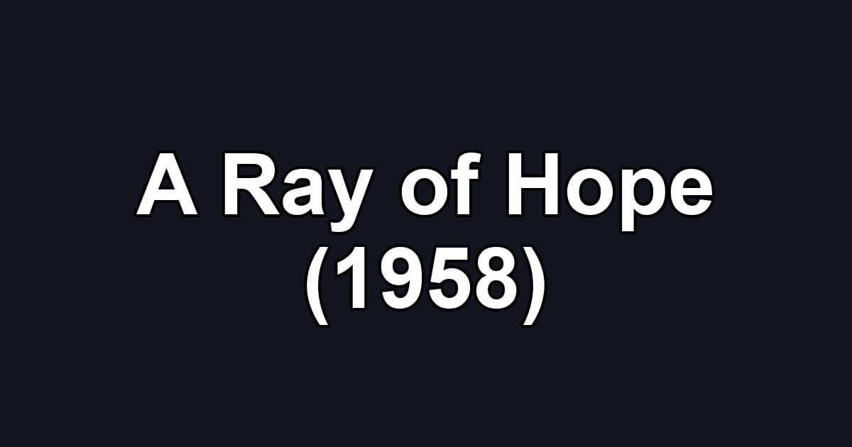 A Ray of Hope (1958)