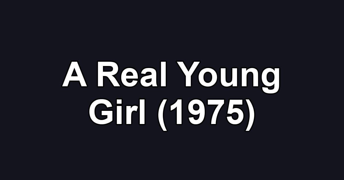 A Real Young Girl (1975)