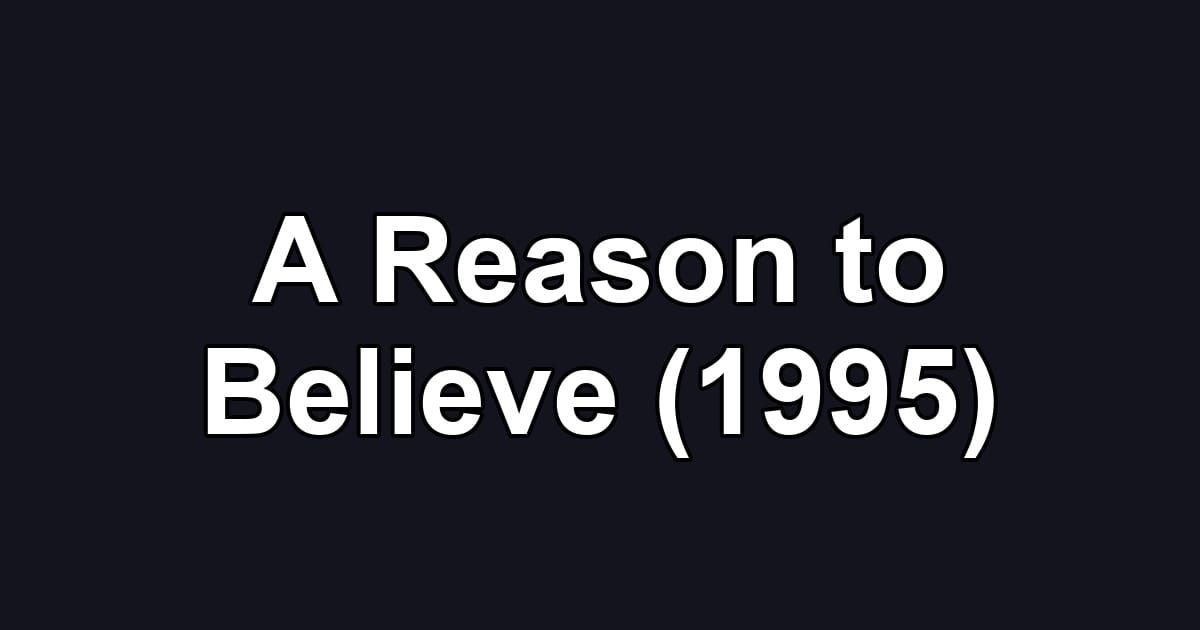 A Reason to Believe (1995)