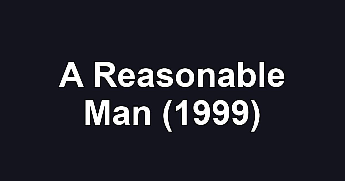 A Reasonable Man (1999)