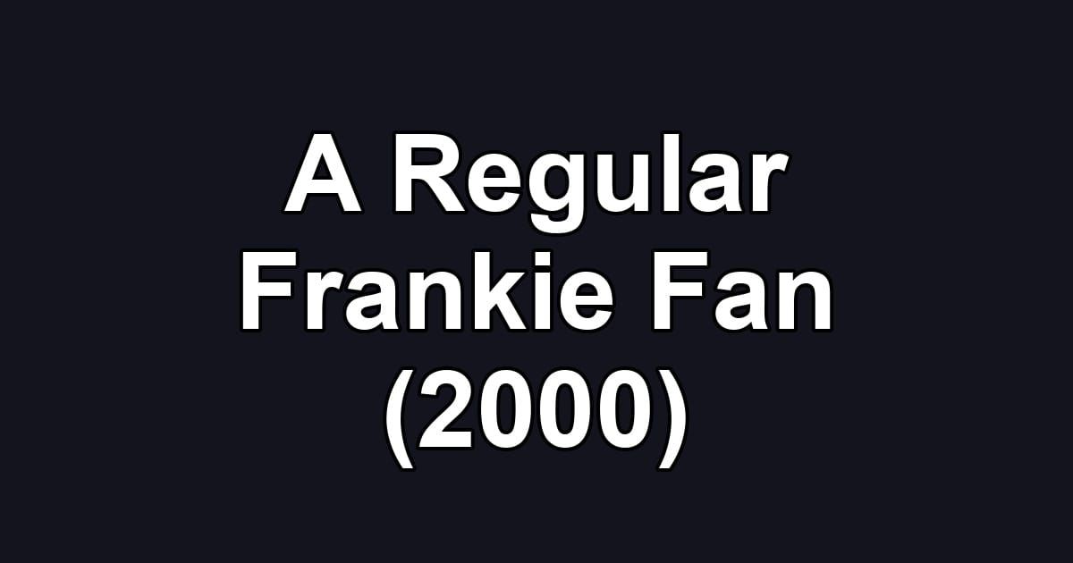 A Regular Frankie Fan (2000)