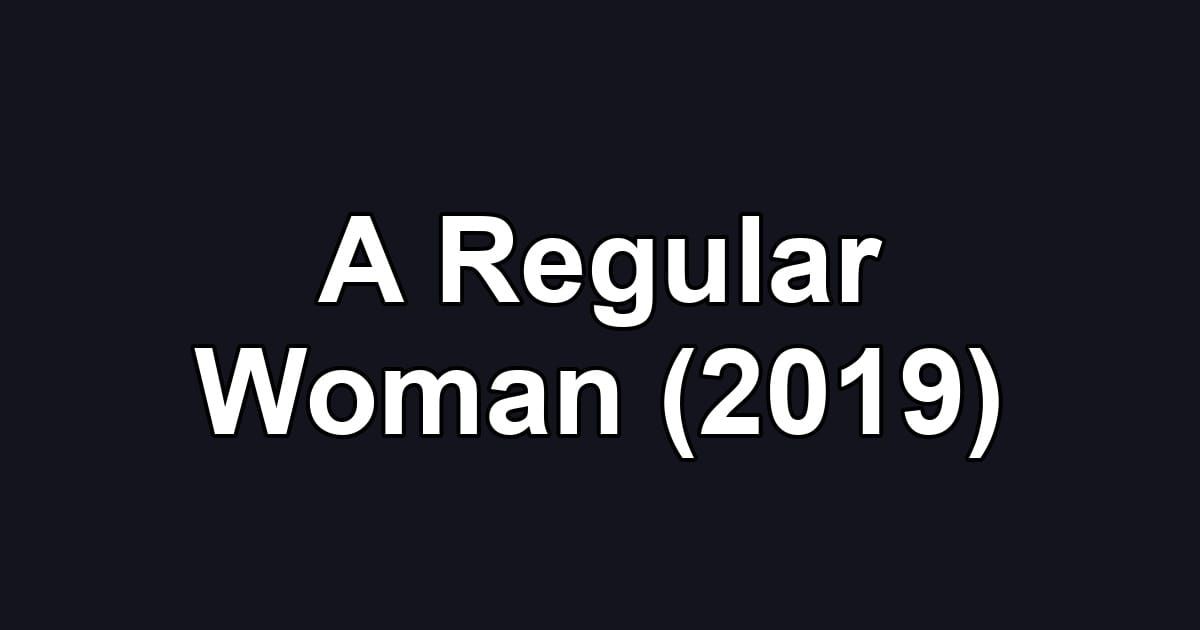 A Regular Woman (2019)
