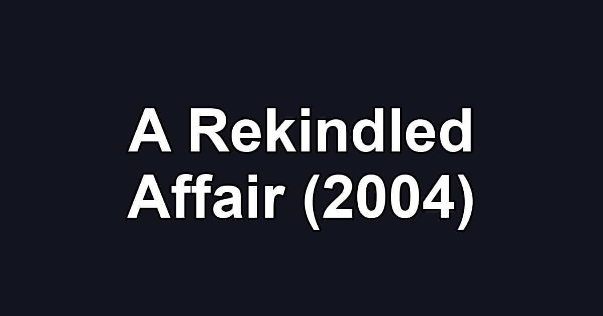A Rekindled Affair (2004)