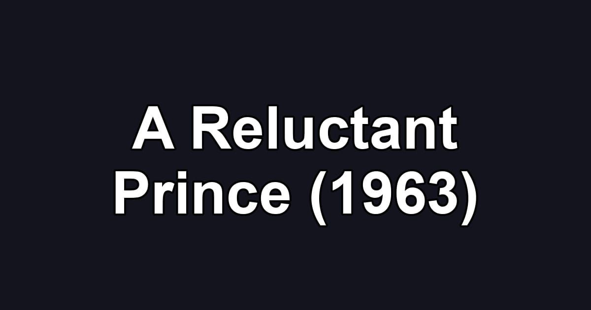 A Reluctant Prince (1963)